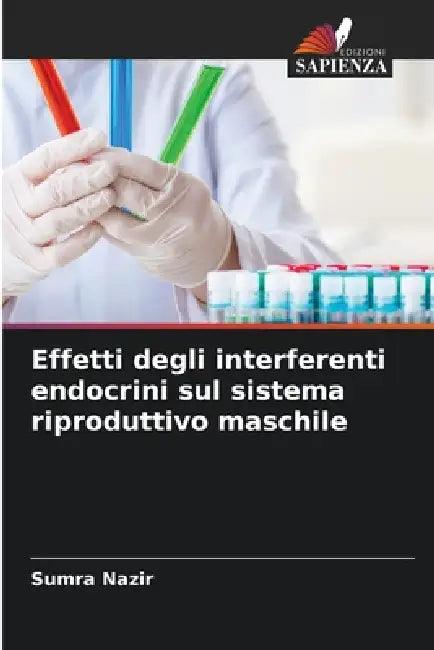 Effetti degli interferenti endocrini sul sistema riproduttivo maschile by Sumra Nazir