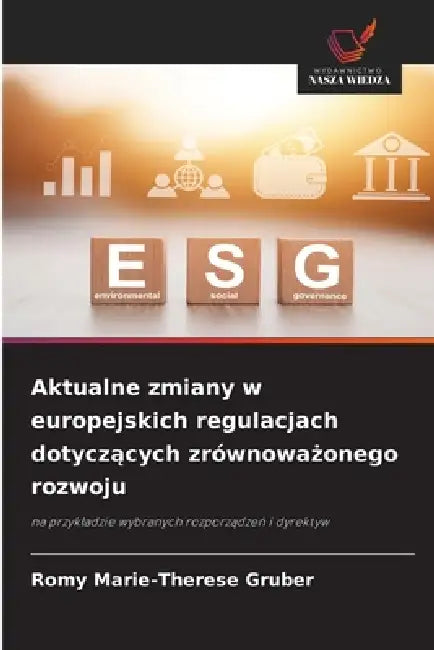 Aktualne zmiany w europejskich regulacjach dotyczących zrównoważonego rozwoju by Romy Marie-Therese Gruber