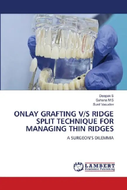 Onlay Grafting V/S Ridge Split Technique for Managing Thin Ridges by Deepak S, Sahana M. S., Sunil Vasudev