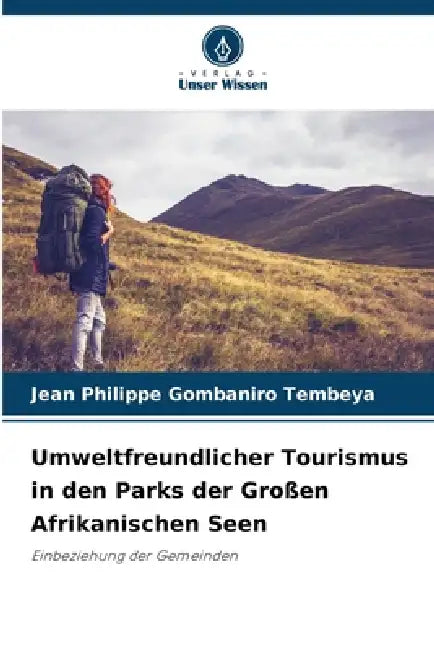 Umweltfreundlicher Tourismus in den Parks der Großen Afrikanischen Seen by Jean Philippe Gombaniro Tembeya