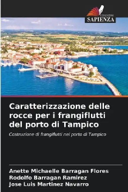 Caratterizzazione delle rocce per i frangiflutti del porto di Tampico by Anette Michaelle Barragan Flores, Rodolfo Barragan Ramirez, Jose Luis Martinez Navarro