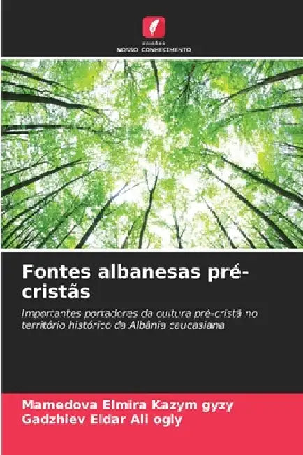 Fontes albanesas pré-cristãs by Mamedova Elmira Kazym Gyzy, Gadzhiev Eldar Ali Ogly