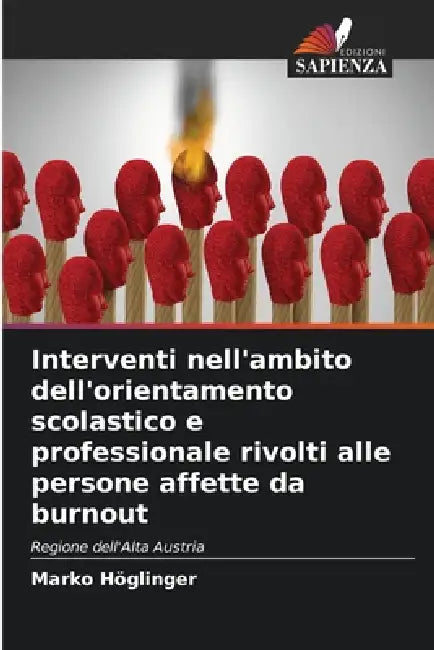 Interventi nell'ambito dell'orientamento scolastico e professionale rivolti alle persone affette da burnout by Marko Höglinger