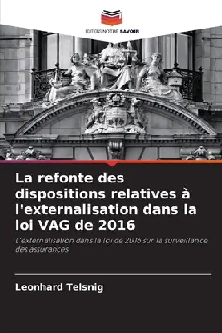La refonte des dispositions relatives à l'externalisation dans la loi VAG de 2016 by Leonhard Telsnig