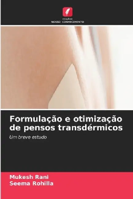 Formulação e otimização de pensos transdérmicos by Mukesh Rani, Seema Rohilla