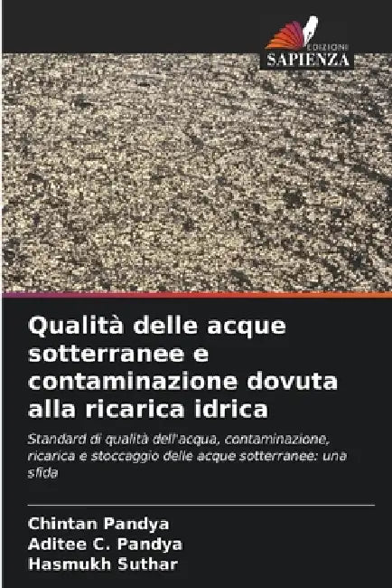 Qualità delle acque sotterranee e contaminazione dovuta alla ricarica idrica by Chintan Pandya, Aditee C. Pandya, Hasmukh Suthar