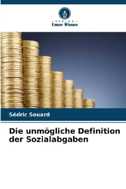 Die unmögliche Definition der Sozialabgaben by Sédric Souard