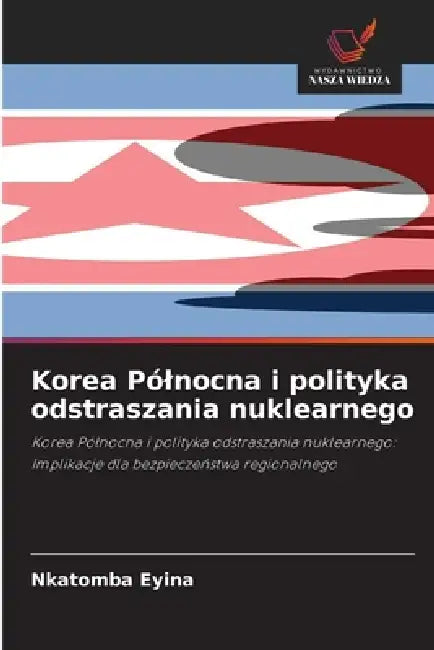 Korea Pólnocna i polityka odstraszania nuklearnego by Nkatomba Eyina