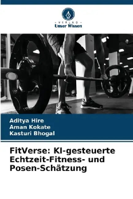 FitVerse: KI-gesteuerte Echtzeit-Fitness- und Posen-Schätzung by Aditya Hire, Aman Kokate, Kasturi Bhogal
