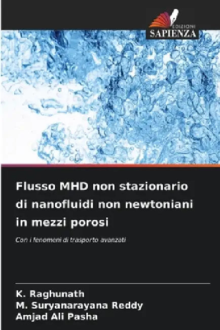 Flusso MHD non stazionario di nanofluidi non newtoniani in mezzi porosi by K. Raghunath, M. Suryanarayana Reddy, Amjad Ali Pasha