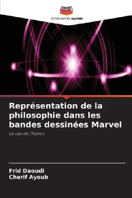 Représentation de la philosophie dans les bandes dessinées Marvel by Frid Daoudi, Cherif Ayoub
