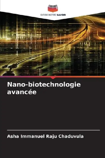 Nano-biotechnologie avancée by Asha Immanuel Raju Chaduvula
