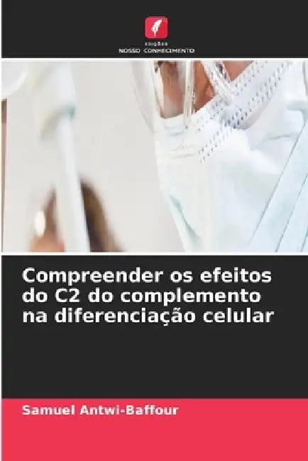 Compreender os efeitos do C2 do complemento na diferenciação celular by Samuel Antwi-Baffour