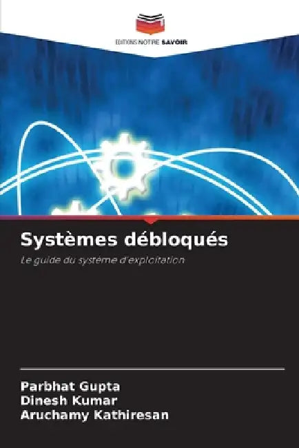 Systèmes débloqués by Parbhat Gupta, Dinesh Kumar, Aruchamy Kathiresan