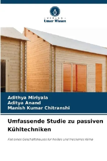 Umfassende Studie zu passiven Kühltechniken by Adithya Miriyala, Aditya Anand, Manish Kumar Chitranshi