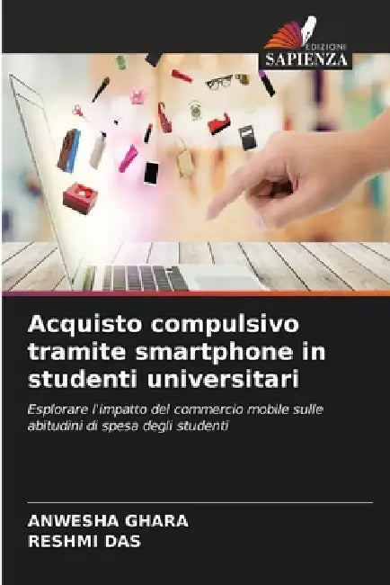 Acquisto compulsivo tramite smartphone in studenti universitari by Anwesha Ghara, Reshmi Das