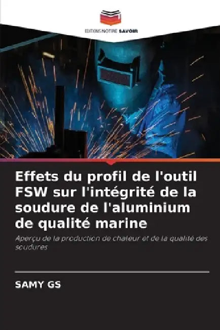 Effets du profil de l'outil FSW sur l'intégrité de la soudure de l'aluminium de qualité marine by Samy Gs