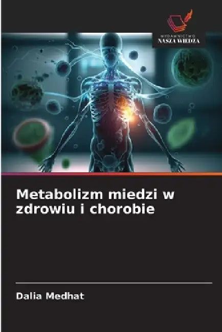 Metabolizm miedzi w zdrowiu i chorobie by Dalia Medhat