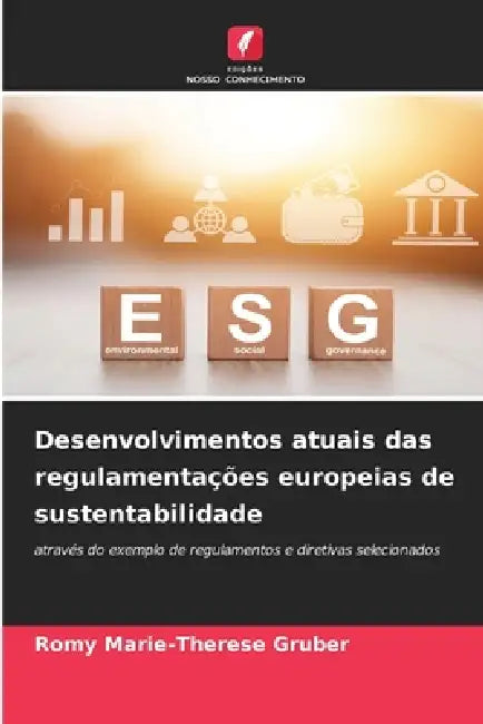 Desenvolvimentos atuais das regulamentações europeias de sustentabilidade by Romy Marie-Therese Gruber