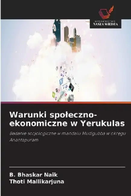 Warunki spoleczno-ekonomiczne w Yerukulas by B. Bhaskar Naik, Thoti Mallikarjuna