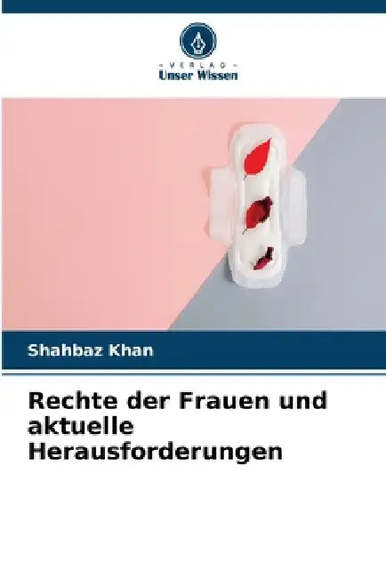 Rechte der Frauen und aktuelle Herausforderungen by Shahbaz Khan