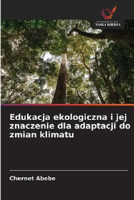 Edukacja ekologiczna i jej znaczenie dla adaptacji do zmian klimatu by Chernet Abebe