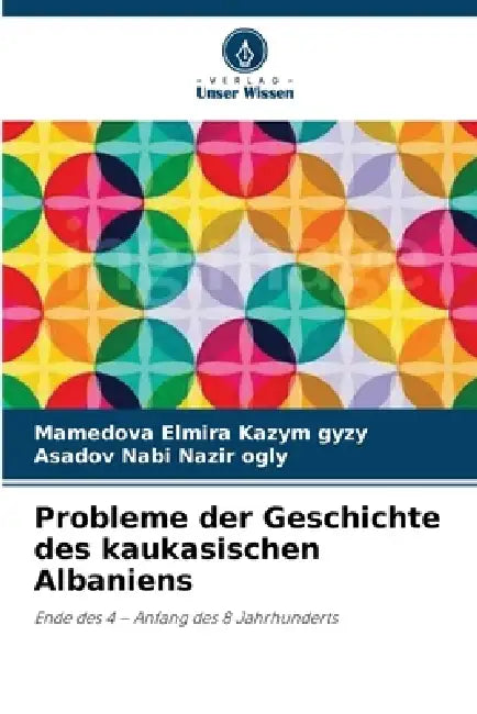 Probleme der Geschichte des kaukasischen Albaniens by Mamedova Elmira Kazym Gyzy, Asadov Nabi Nazir Ogly