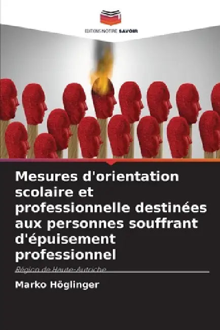 Mesures d'orientation scolaire et professionnelle destinées aux personnes souffrant d'épuisement professionnel by Marko Höglinger