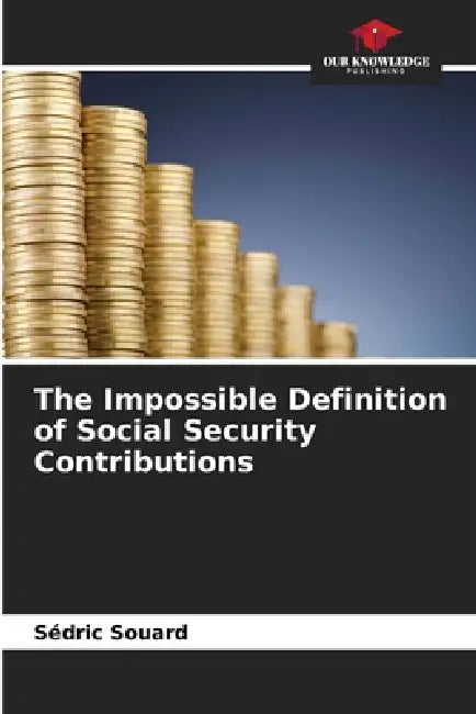 The Impossible Definition of Social Security Contributions by Sédric Souard