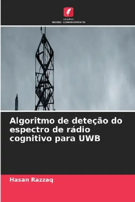 Algoritmo de deteção do espectro de rádio cognitivo para UWB by Hasan Razzaq