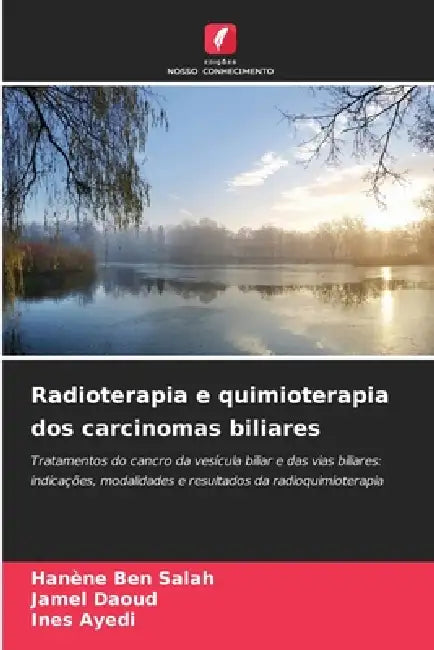 Radioterapia e quimioterapia dos carcinomas biliares by Hanène Ben Salah, Jamel Daoud, Ines Ayedi