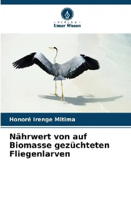 Nährwert von auf Biomasse gezüchteten Fliegenlarven by Honoré Irenge Mitima