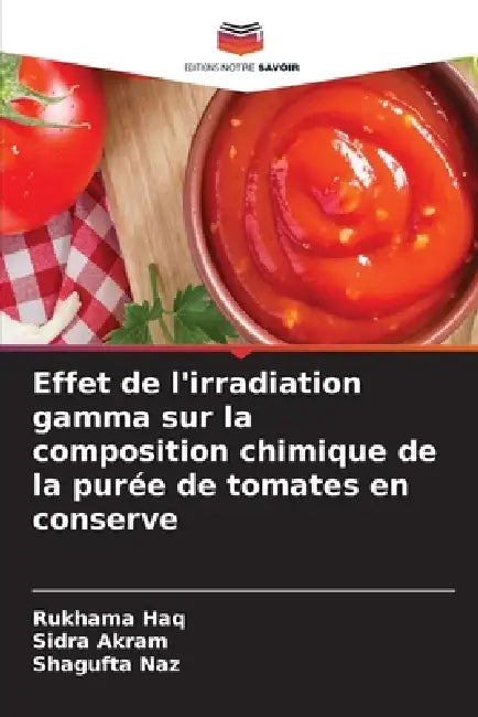 Effet de l'irradiation gamma sur la composition chimique de la purée de tomates en conserve by Rukhama Haq, Sidra Akram, Shagufta Naz