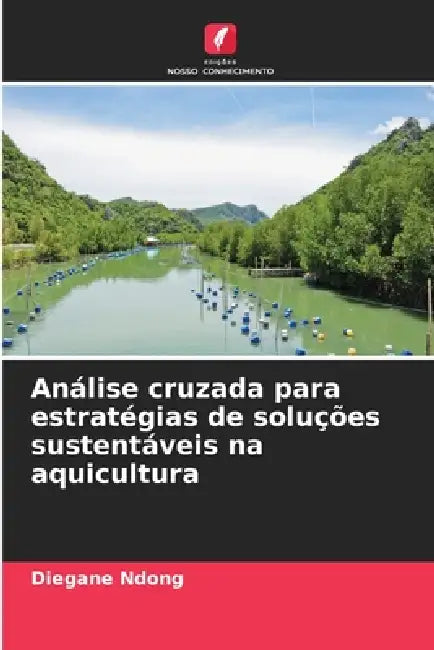 Análise cruzada para estratégias de soluções sustentáveis na aquicultura by Diegane Ndong
