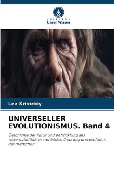 UNIVERSELLER EVOLUTIONISMUS. Band 4 by Lev Krivickiy