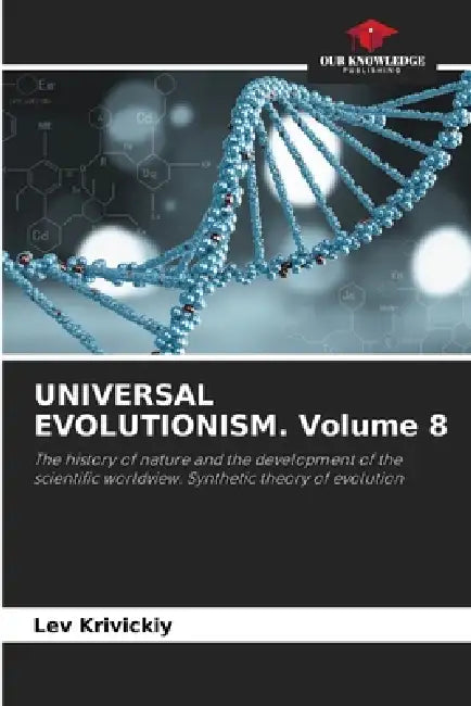 UNIVERSAL EVOLUTIONISM. Volume 8 by Lev Krivickiy