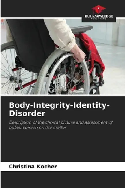 Body-Integrity-Identity-Disorder by Christina Kocher