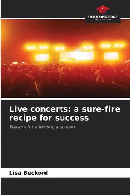 Live concerts: a sure-fire recipe for success by Lisa Beckord