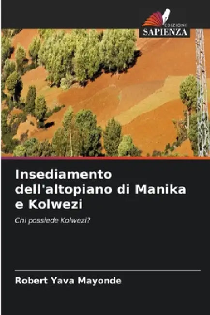 Insediamento dell'altopiano di Manika e Kolwezi by Robert Yava Mayonde