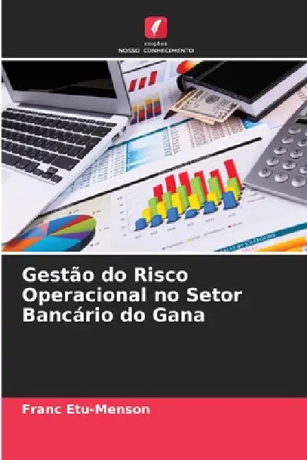 Gestão do Risco Operacional no Setor Bancário do Gana by Franc Etu-Menson