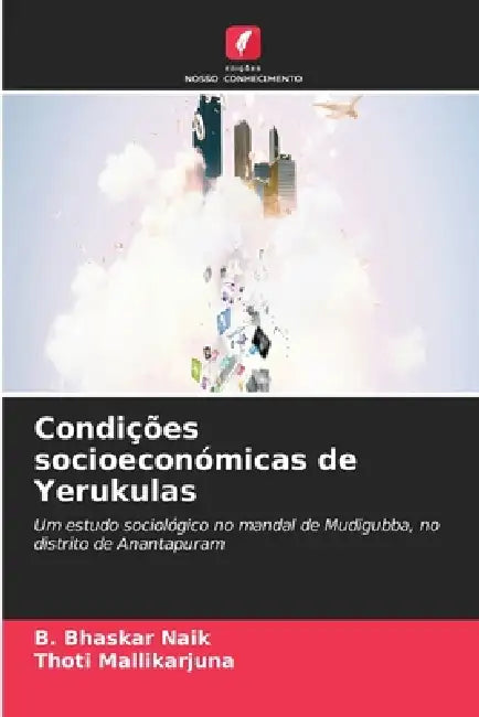 Condições socioeconómicas de Yerukulas by B. Bhaskar Naik, Thoti Mallikarjuna