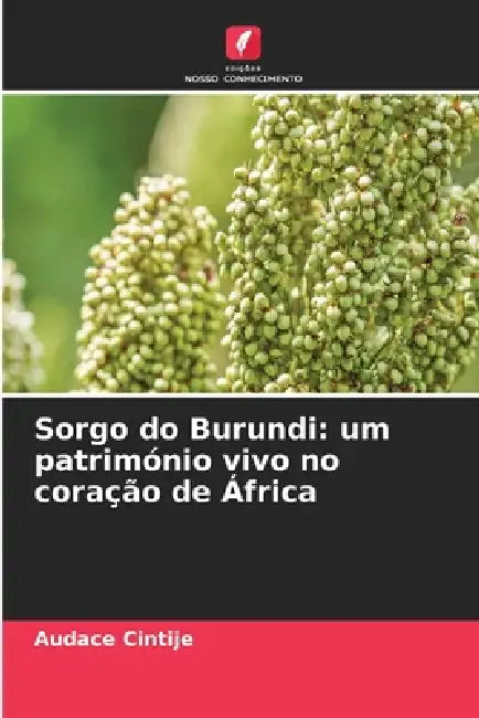 Sorgo do Burundi: um património vivo no coração de África by Audace Cintije