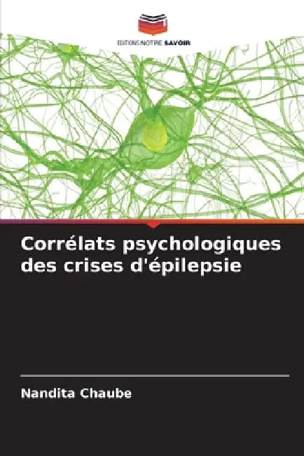 Corrélats psychologiques des crises d'épilepsie by Nandita Chaube