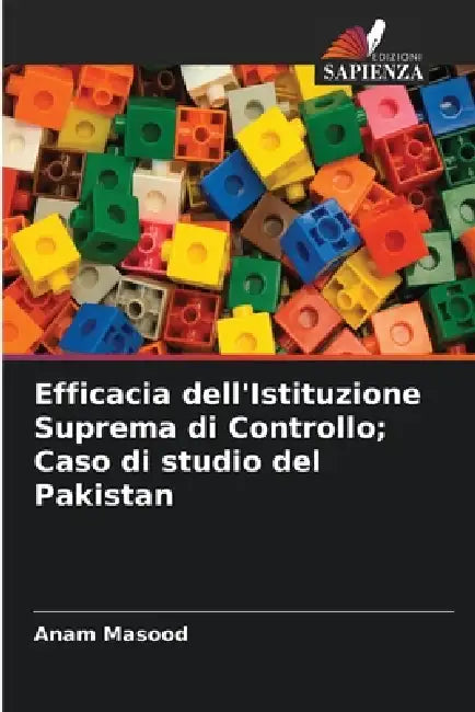 Efficacia dell'Istituzione Suprema di Controllo; Caso di studio del Pakistan by Anam Masood