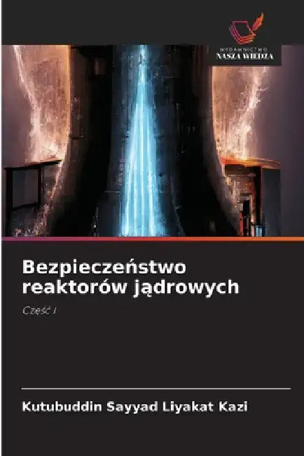 Bezpieczeństwo reaktorów jądrowych by Kutubuddin Sayyad Liyakat Kazi