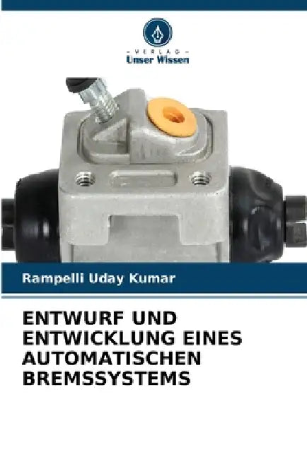 Entwurf Und Entwicklung Eines Automatischen Bremssystems by Rampelli Uday Kumar