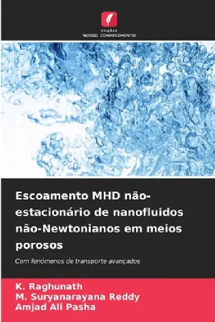 Escoamento MHD não-estacionário de nanofluidos não-Newtonianos em meios porosos by K. Raghunath, M. Suryanarayana Reddy, Amjad Ali Pasha