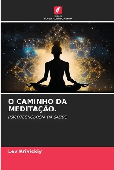 O Caminho Da Meditação. by Lev Krivickiy