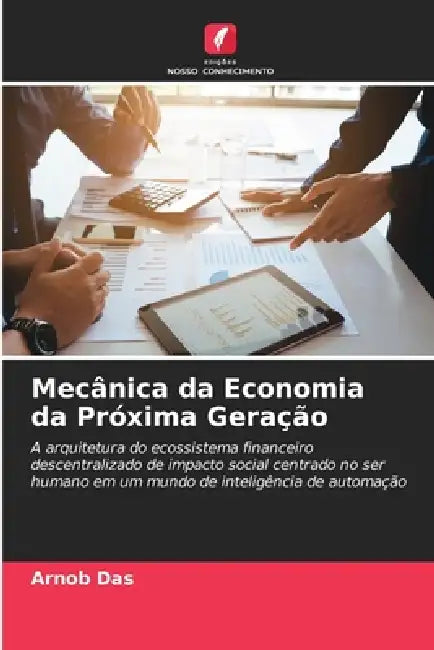 Mecânica da Economia da Próxima Geração by Arnob Das