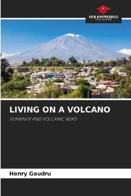 Living on a Volcano by Henry Gaudru